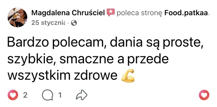 Polecenie na Facebooku: Magdalena Chruściel, 25 stycznia: „Bardzo polecam, dania są proste, szybkie, smaczne a przede wszystkim zdrowe”