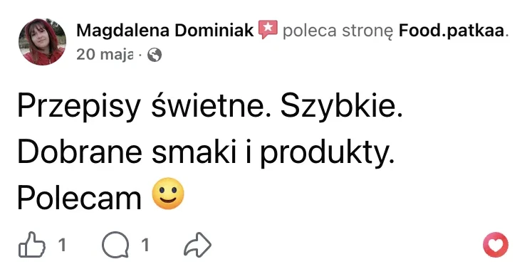 Polecenie na Facebooku: Magdalena Dominiak, 20 maja: „Przepisy świetne. Szybkie. Dobrane smaki i produkty. Polecam”