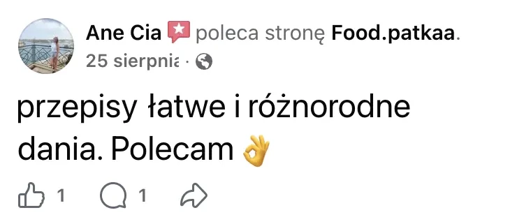 Polecenie na Facebooku: Ane Cia, 25 sierpnia: „przepisy łatwe i różnorodne dania. Polecam”