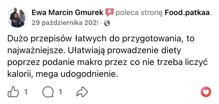Polecenie na Facebooku: Ewa Marcin Gmurek, 29 października 2025: „Dużo przepisów łatwych do przygotowania, to najważniejsze. Ułatwiają prowadzenie diety poprzez podanie makro przez co nie trzeba liczyć kalorii, mega udogodnienie.”