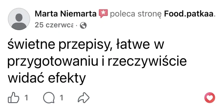 Polecenie na Facebooku: Marta Niemarta, 25 czerwca: „świetne przepisy, łatwe w przygotowaniu i rzeczywiście widać efekty”